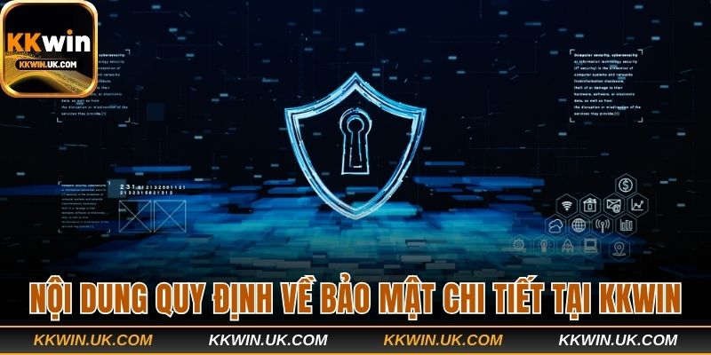 Nội dung quy định về bảo mật chi tiết tại KKWIN
