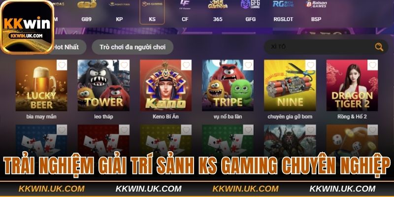 Trải nghiệm giải trí tại sảnh KS Gaming chuyên nghiệp